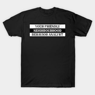 Behavior Analyst - Friendly Neighbourhood Design T-Shirt